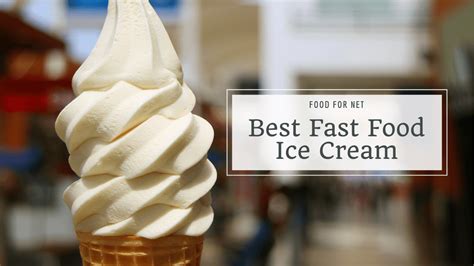 Best Fast Food Ice Cream Food For Net