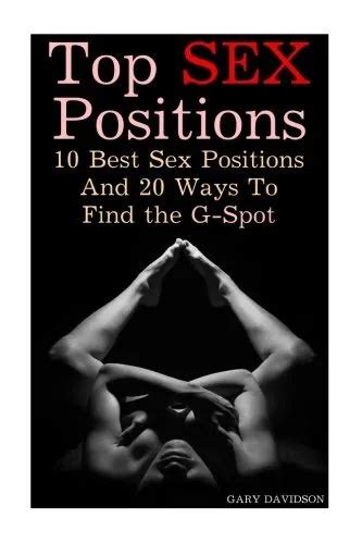 TOP SEX POSITIONS 10 Best Sex Positions And 20 Ways To Find The G
