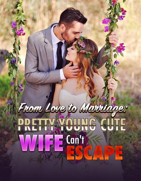 1 mb novel type : From Love to Marriage: Pretty Young Cute Wife Can't Escape ...