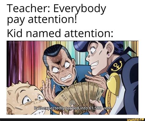 Teacher Everybody Pay Attention Kid Named Attention Ifunny