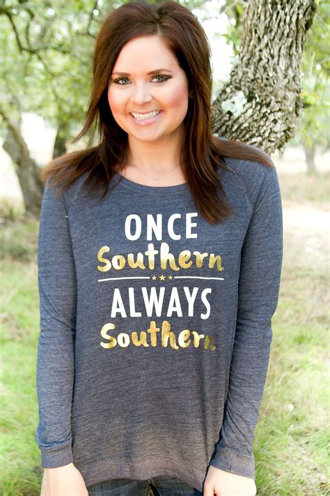 Once Southern - Always Southern | Southern girls, Southern ...
