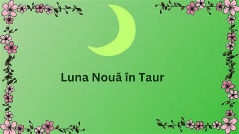 Luna Noua In Taur Youtube