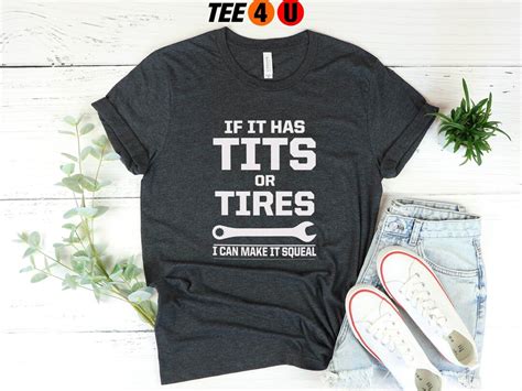 If It Has Tits Or Tires I Can Make It Squeal Funny Sarcastic Shirt Sassy Ts For Him