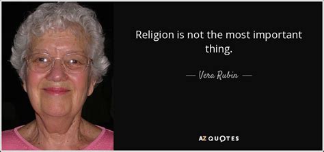 Vera Rubin Quote Religion Is Not The Most Important Thing