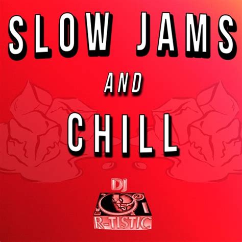 Stream Slow Jams And Chill Djr By Dj R Tistic Listen Online For Free On Soundcloud