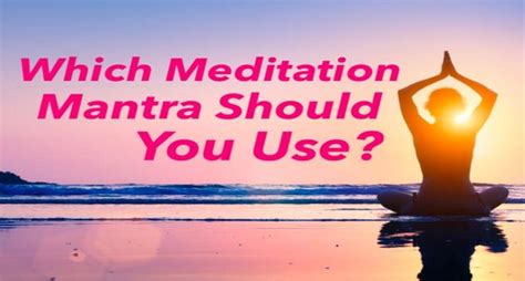 Which Meditation Mantra Should You Use Meditation Mantras Mantras