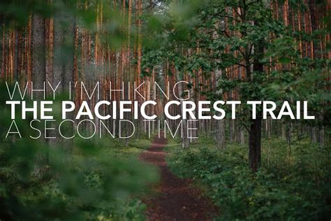 Why Im Hiking The Pacific Crest Trail Again Halfway Anywhere