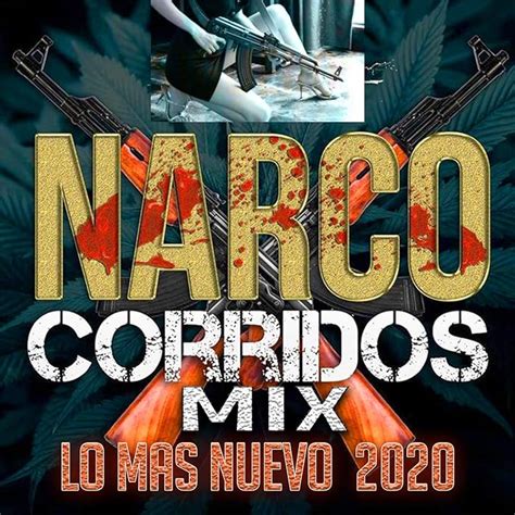 Narco Corridos Mix Lo Mas Nuevo 2020 Mx Música