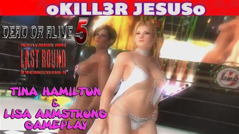 Dead Or Alive 5 Last Round Gameplay Tina Armstrong Lisa Hamilton I Ps4