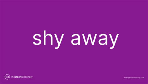 Shy Away Phrasal Verb Shy Away Definition Meaning And Example
