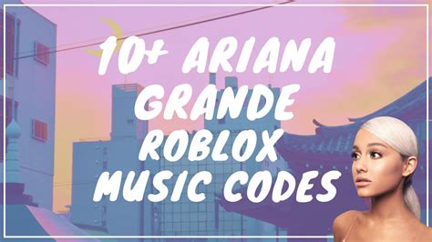 Id Codes Ariana Grande Roblox