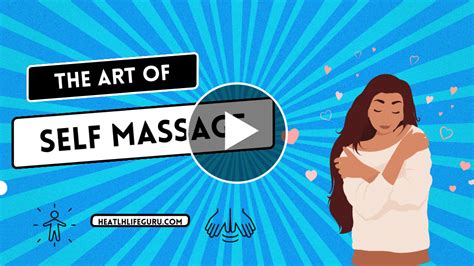 The Art Of Self Massage Techniques To Relieve Stress And Tension Health Life Guru