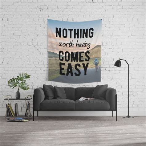 Nothing Worth Having Comes Easy Motivational And