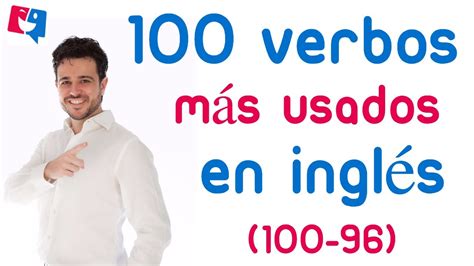 Los 100 Verbos Más Usados En Inglés 100 96 Youtube