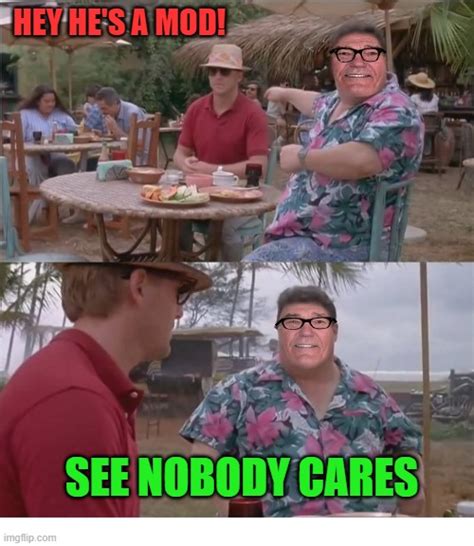 See Nobody Cares Meme Template
