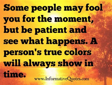 Enjoy reading and share 17 famous quotes about people's true colors with everyone. A person's true colors will always show in time ...