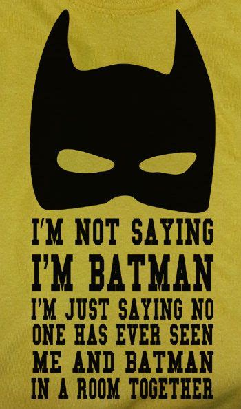 Batman's rule was to never kill anyone. Funny Bat man quote saying Im Not Saying Im Batman T-shirt ...