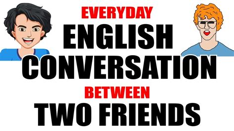 english conversation between two friends everyday english speaking practice youtube