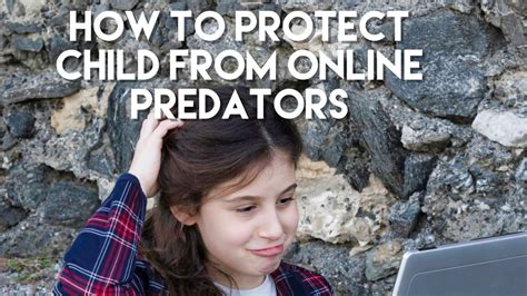 How To Protect Children From Online Predators