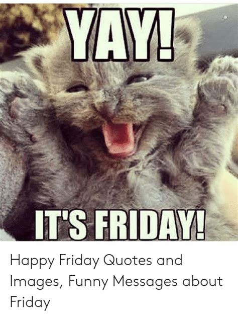 Its Friday Happy Friday Quotes And Images Funny Messages About Friday