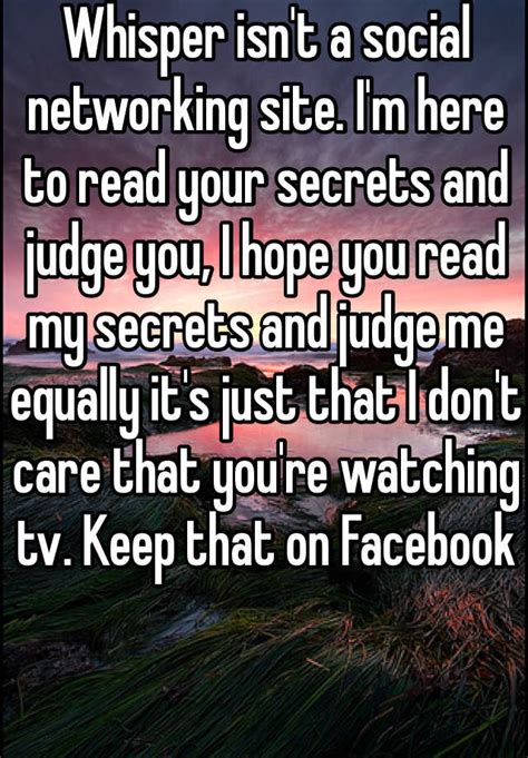 Whisper Isnt A Social Networking Site Im Here To Read Your Secrets