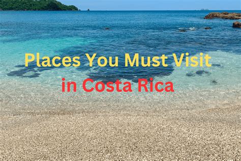 Top Places To Visit In Costa Rica A 2024 Travelers Guide