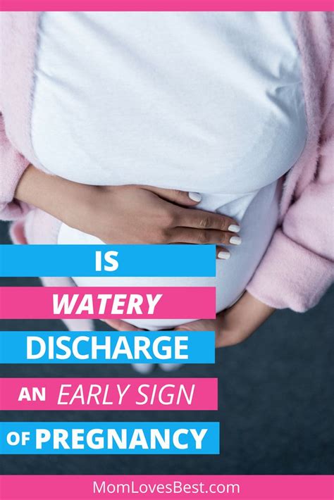 Is Clear Watery Discharge A Sign Of Pregnancy It Can Be Protein