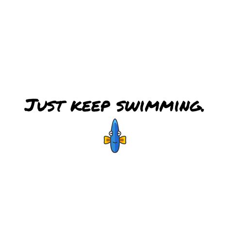 Just Keep Swimming Mindset Made Better