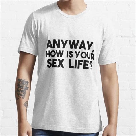 Anyway How Is Your Sex Life The Room Quote T Shirt For Sale By