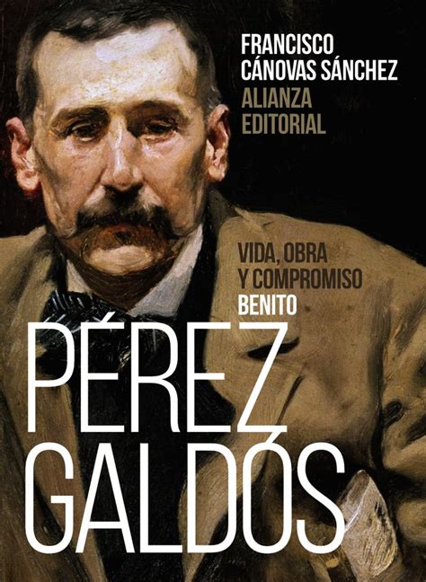 Benito Perez Galdos Vida Obra Y Compromiso Limiar Libros