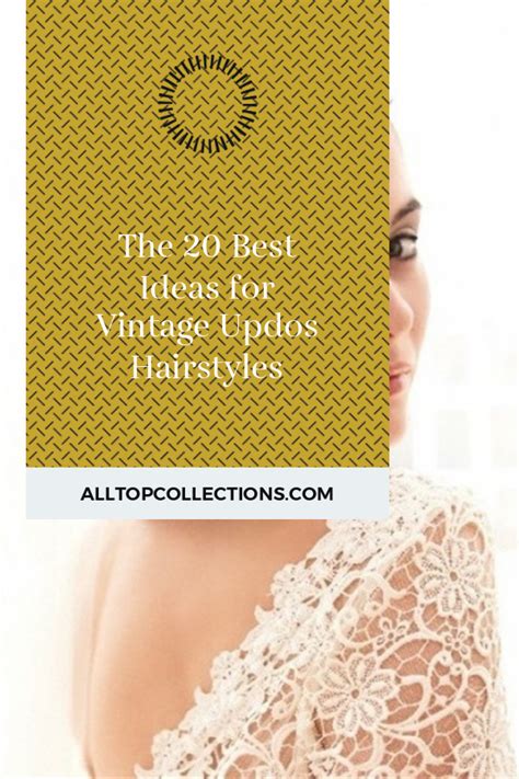 The 20 Best Ideas For Vintage Updos Hairstyles Best Collections Ever