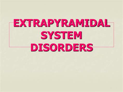 Ppt Extrapyramidal System Disorders Powerpoint Presentation Id526816