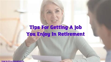 7 Tips For Getting A Job You Enjoy In Retirement Retires Great