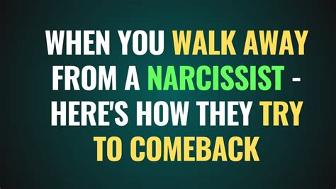 When You Walk Away From A Narcissist Here S How They Try To Comeback