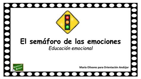 El Semáforo De Las Emociones Trabajamos La Educación Emocional En El Aula Orientacion Andujar