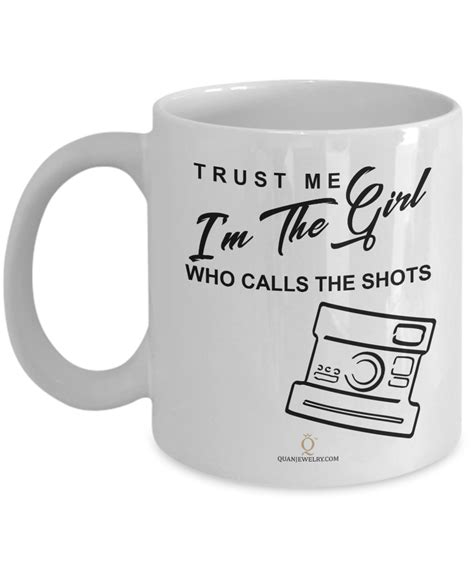 Trust Me Im The Girl Who Calls The Shots Camera Mug Photography Gag