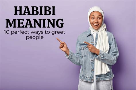 Habibi Meaning And 10 Perfect Ways To Greet People