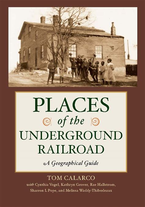 Places Of The Underground Railroad A Geographical Guide • Abc Clio