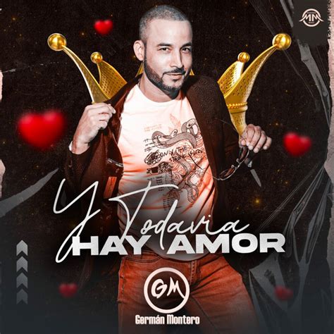 Y Todavía Hay Amor Single By Germán Montero Spotify