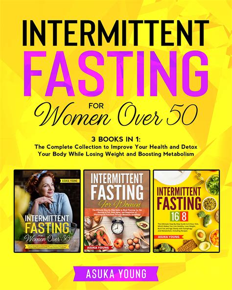 Intermittent Fasting For Women Over 50 3 Books In 1 The Complete