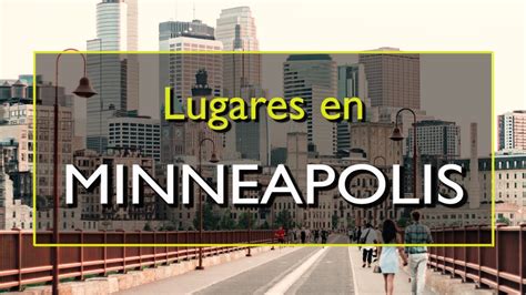 Minneapolis Los Mejores Lugares Para Visitar En Minneapolis Minnesota Youtube