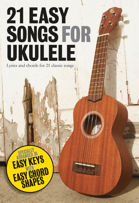 Here are some free ukulele song sheets! 21 Easy Songs For Ukulele Sheet Music By Various - Sheet Music Plus