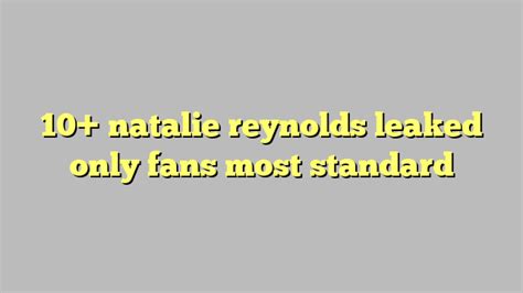 Natalie Reynolds Leaked Only Fans Most Standard C Ng L Ph P Lu T