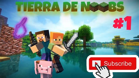 Tierra De Noobs Minecraft Serie Episodio 1 El Comienzo En Directo
