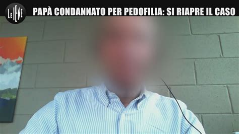 Pedofilia Papà Condannato Si Riapre Il Processo E Ora Fatemi