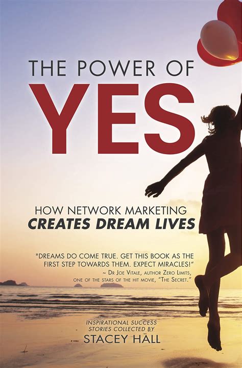 The Power Of Yes How Network Marketing Creates Dream Lives By Stacey