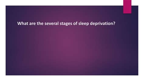 Ppt What Are The Several Stages Of Sleep Deprivation Powerpoint