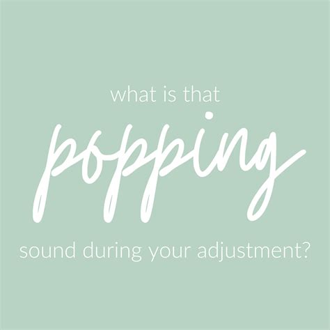 What Is That Popping Sound During Your Adjustment