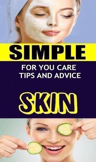 Simple Skin Care Tips And Advice For You Simple Skincare Skin Care