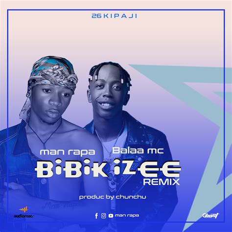 Audio L Man Rapa X Balaa Mc Bibi Kizee Remix L Download Dj Kibinyo